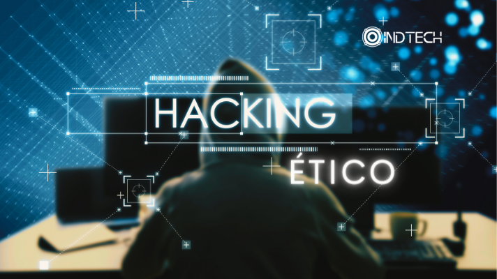 El hackeo ético una herramienta esencial para la seguridad informática de las empresas